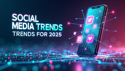 Top Social Media Trends Dominating 2025